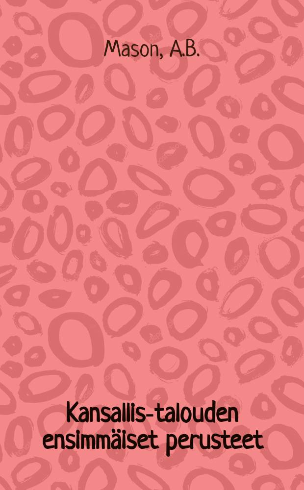 Kansallis-talouden ensimmäiset perusteet : Suomennos