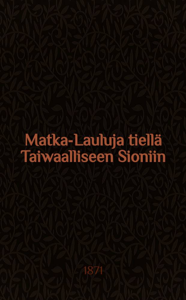 Matka-Lauluja tiellä Taiwaalliseen Sioniin
