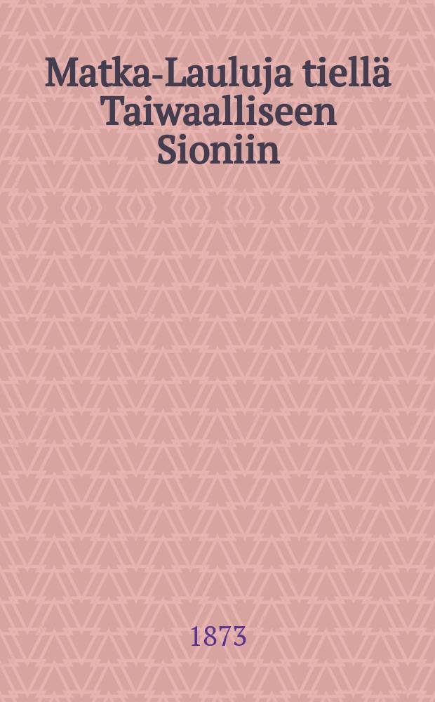 Matka-Lauluja tiellä Taiwaalliseen Sioniin