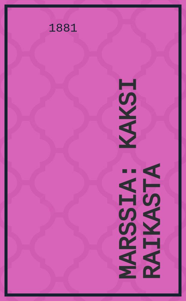 Marssia : Kaksi raikasta