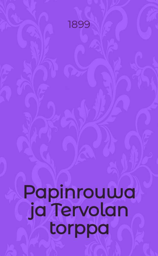 Papinrouwa ja Tervolan torppa