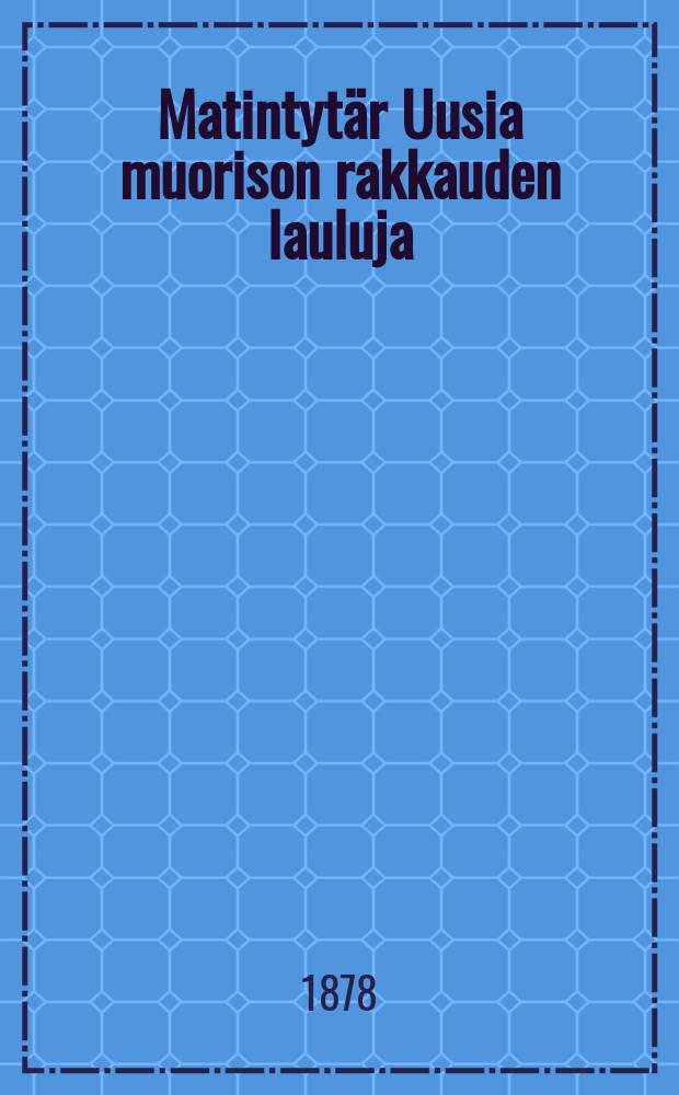 Matintytär Uusia muorison rakkauden lauluja