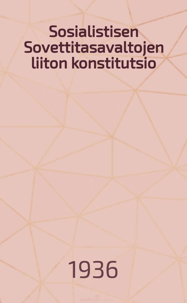 Sosialistisen Sovettitasavaltojen liiton konstitutsio(perustuslaki) : SSTL:n TpKK:n Konstitusiokomissin esittämä ja SSTL:n TPKK:n Presidiumin Yleisliittolaisen Sovettien Edustajakokouksen käsiteltäväksi esittämistä varten hyvaksyma