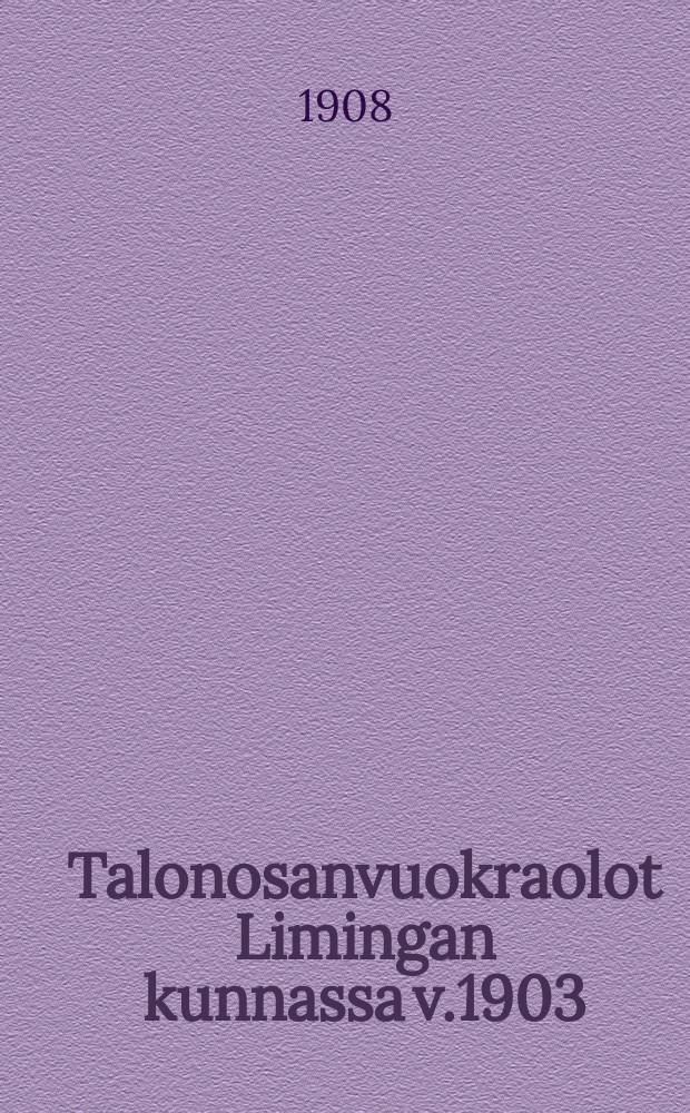 Talonosanvuokraolot Limingan kunnassa v.1903 = Состояние аренды земельных участков в приходе Лиминга