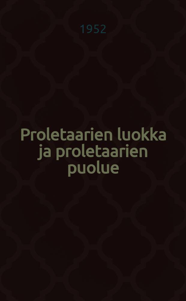 Proletaarien luokka ja proletaarien puolue : Puolueen sääntöjen ensimmäisen pykälän johdosta