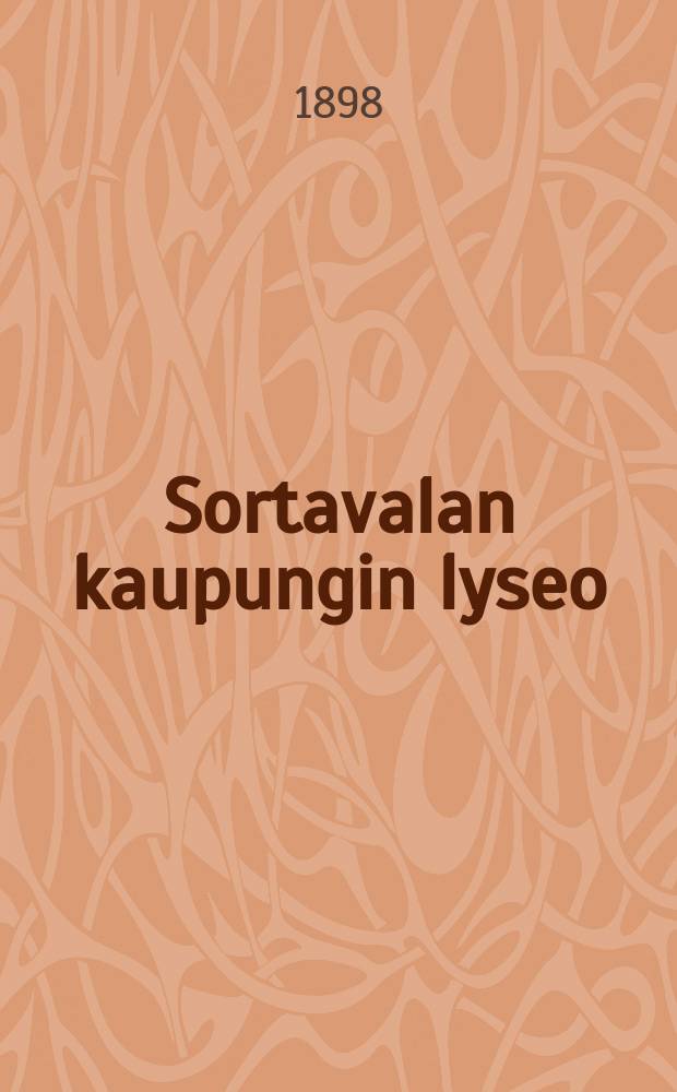 Sortavalan kaupungin lyseo : Kertomus lukuvuodelta 1894-1895-1897-98. IV : 1897-1898