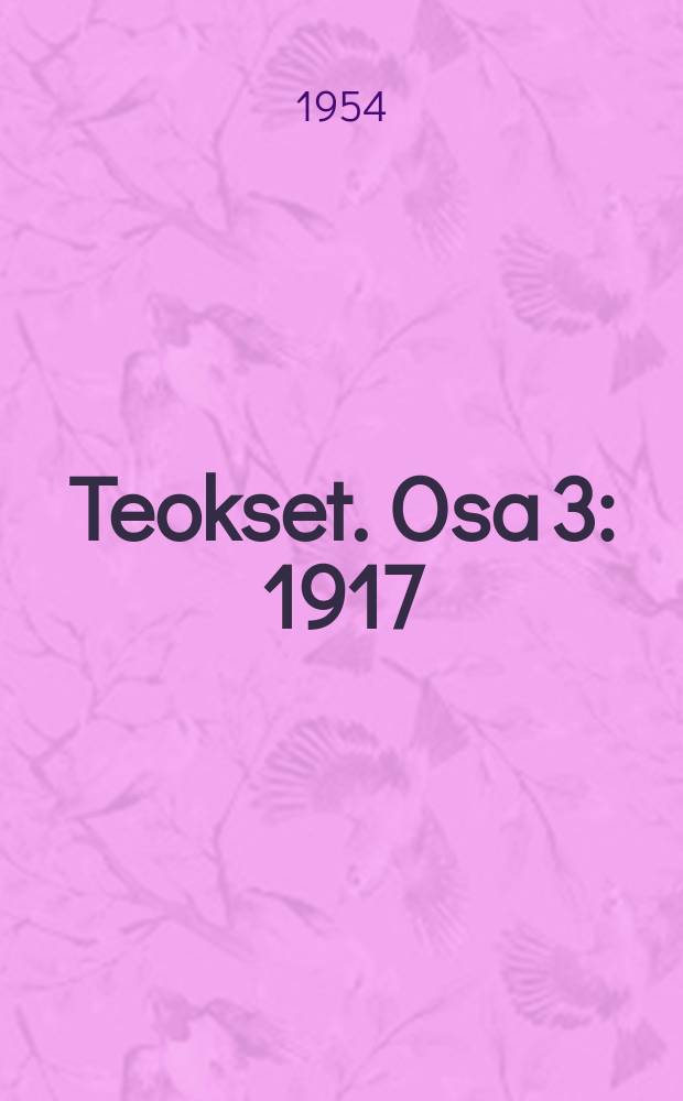 Teokset. Osa 3 : 1917