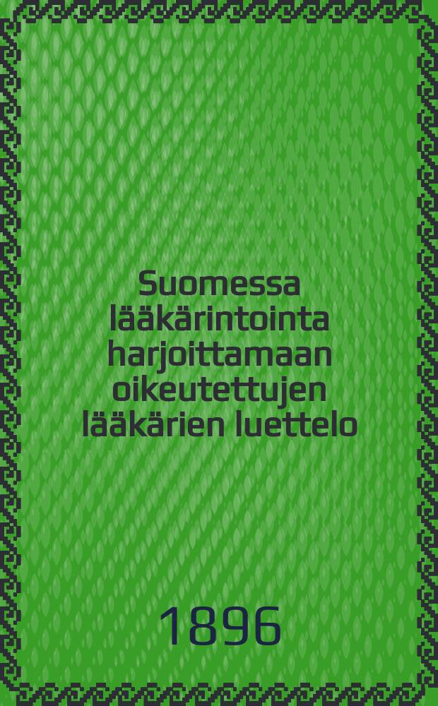 Suomessa lääkärintointa harjoittamaan oikeutettujen lääkärien luettelo : Laillisia Suomen lääkärejä = Список врачей, допушенных к врачебной практике в Финляндии