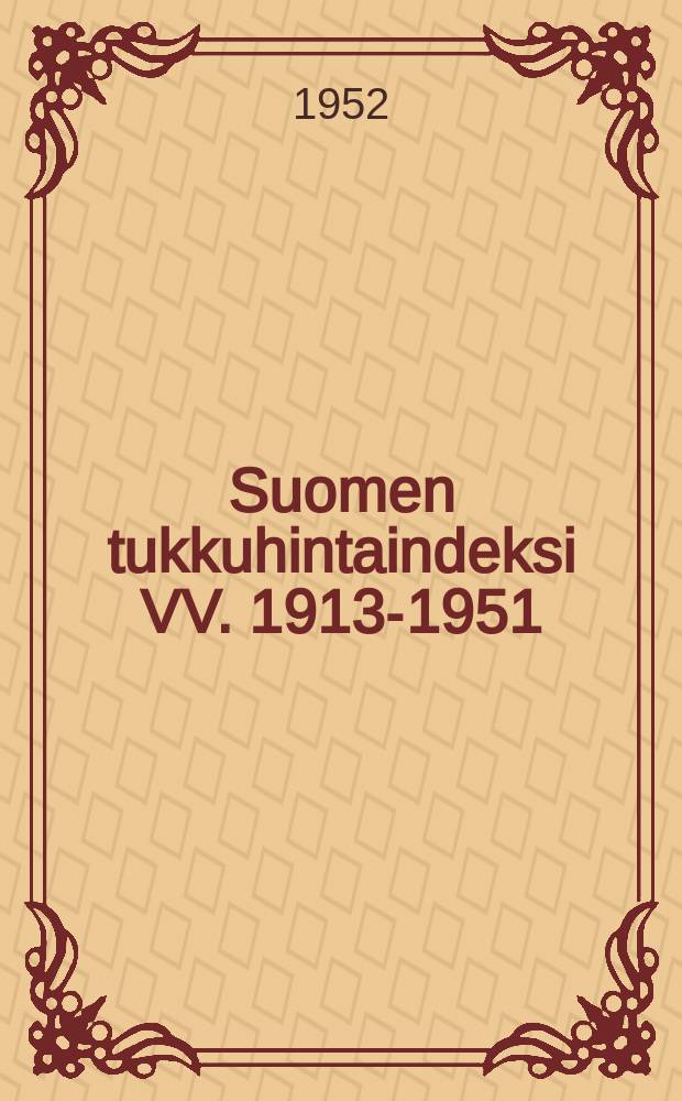 Suomen tukkuhintaindeksi VV. 1913-1951
