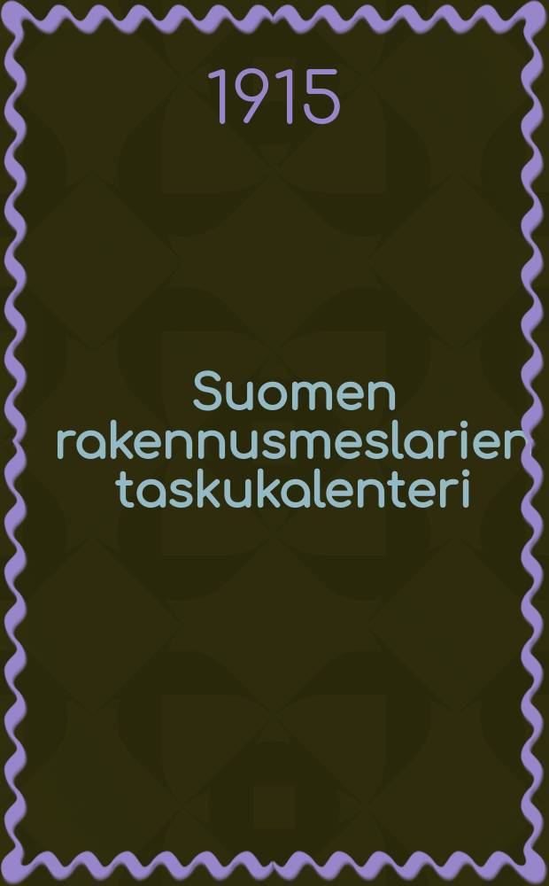 Suomen rakennusmeslarien taskukalenteri : Käytännöllinen käsikirja rakennusmestareile ja työnantajille = Карманный календарь строителя Финляндий