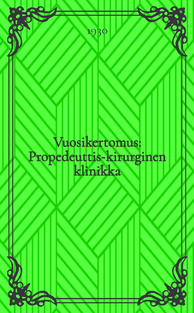 Vuosikertomus : Propedeuttis-kirurginen klinikka