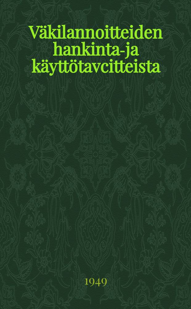 V&auml;kilannoitteiden hankinta-ja k&auml;ytt&ouml;tavcitteista : Suomessa