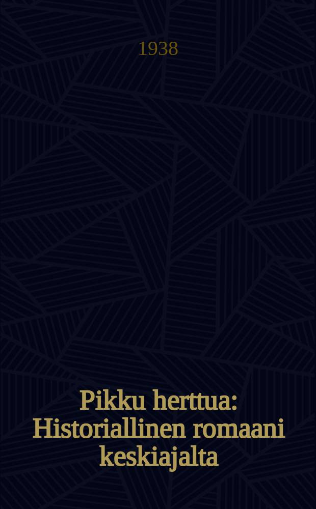 Pikku herttua : Historiallinen romaani keskiajalta = Маленький герцог