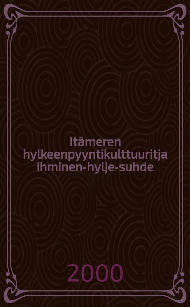 Itämeren hylkeenpyyntikulttuuritja ihminen-hylje-suhde