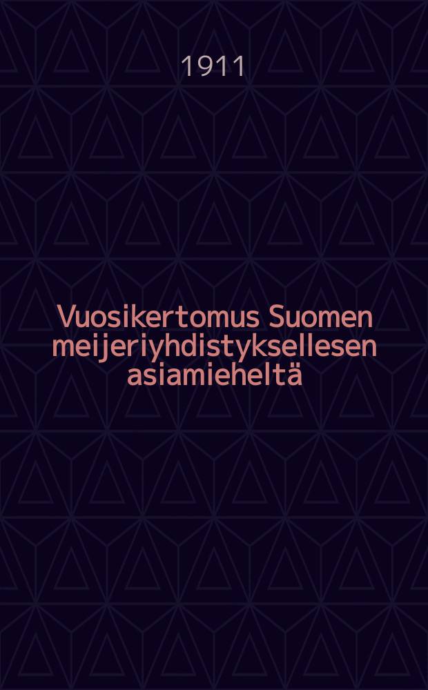 Vuosikertomus Suomen meijeriyhdistyksellesen asiamieheltä : suurloritaniassa 1903-1904. 1908-1909