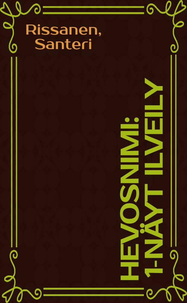 Hevosnimi : 1-näyt ilveily : Aiheena käytetty erästä Tshehovin novellia = Лошадиная фамилия.Пьеса