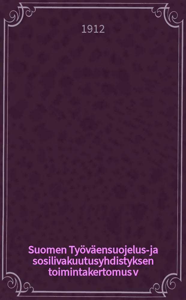 Suomen Työväensuojelus-ja sosilivakuutusyhdistyksen toimintakertomus v:lta 1911. v.1911