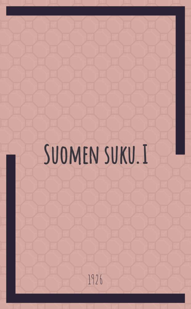Suomen suku. I