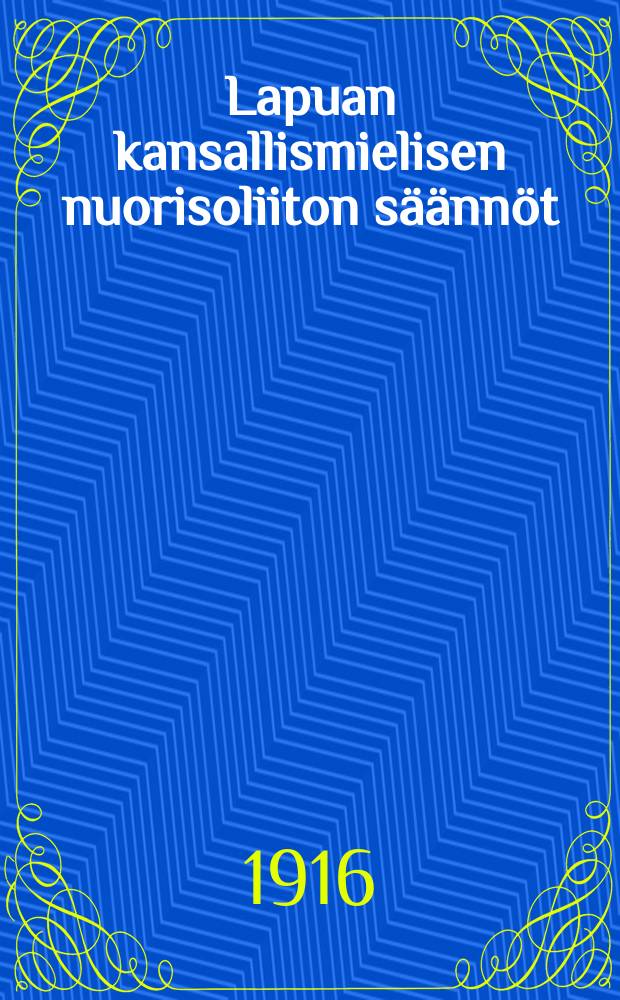 Lapuan kansallismielisen nuorisoliiton säännöt = Устав союза национальной молодежи в Лапуа