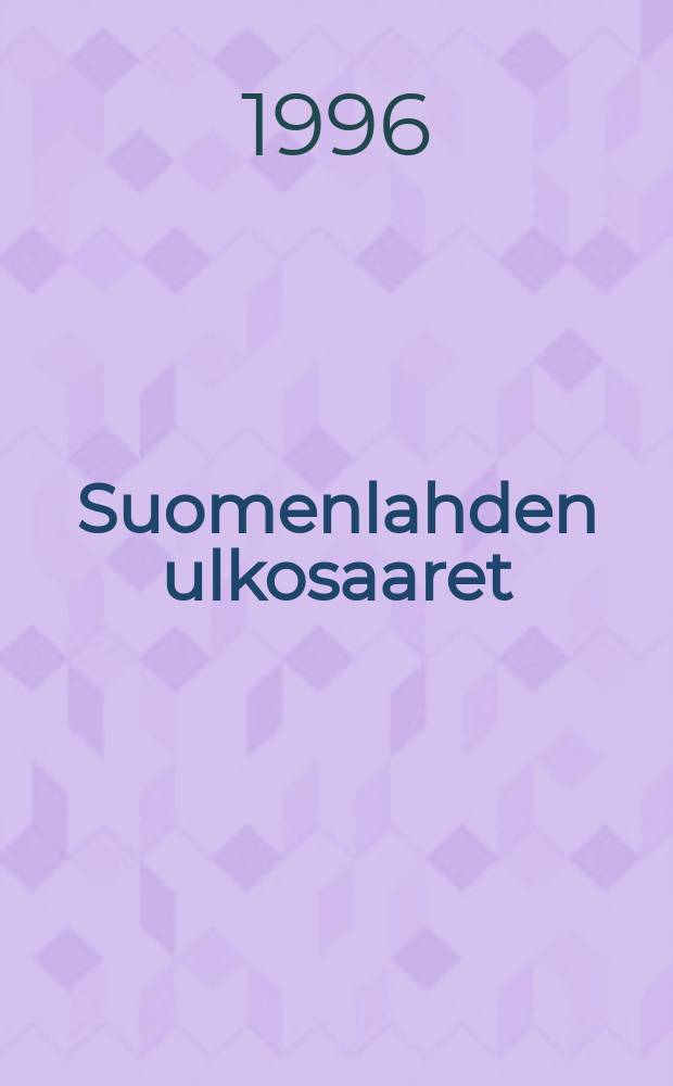 Suomenlahden ulkosaaret : Lavansaari,Seiskari,Suursaari,Tytärsaari