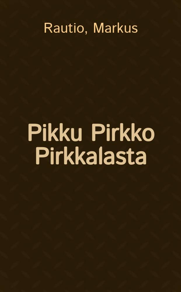 Pikku Pirkko Pirkkalasta : 3-näytöksinen,4-kuvaelmainen satunäytelmä = Маленький Пиркко из Пирккала.Пьеса