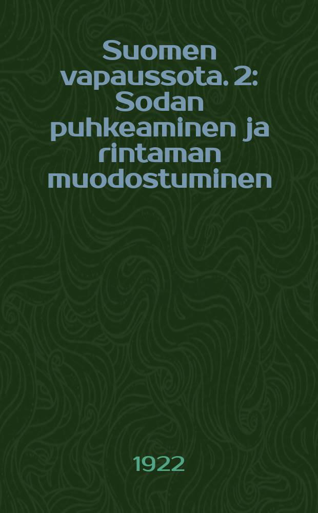 Suomen vapaussota. 2 : Sodan puhkeaminen ja rintaman muodostuminen