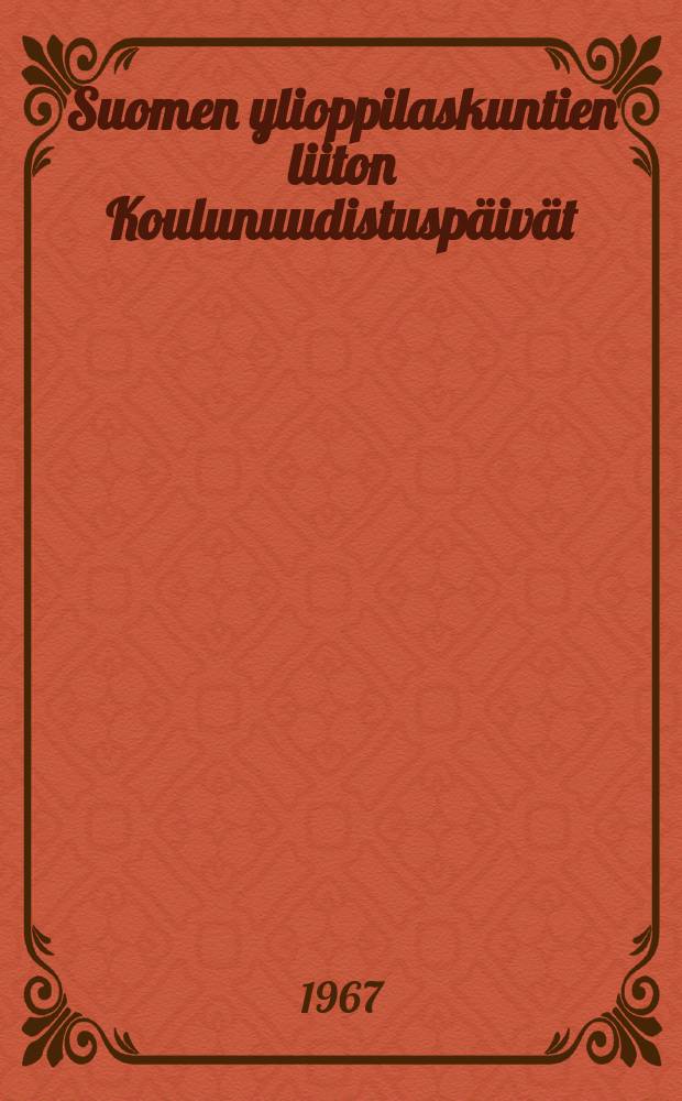 Suomen ylioppilaskuntien liiton Koulunuudistusp&auml;iv&auml;t : Jyv&auml;skyl&auml;ss&auml; 4.-6. 11.1966
