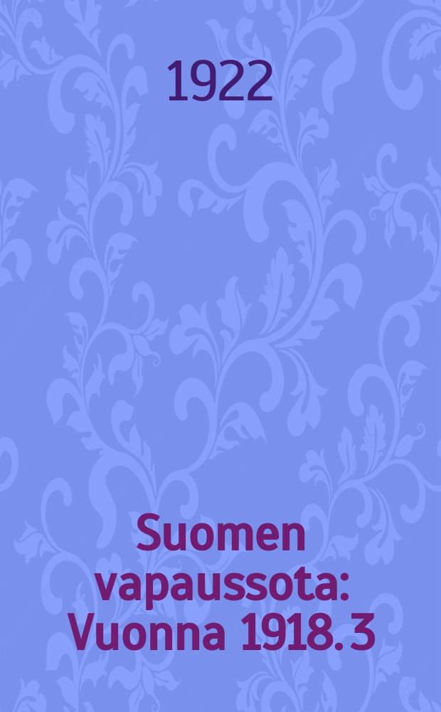 Suomen vapaussota : Vuonna 1918. 3