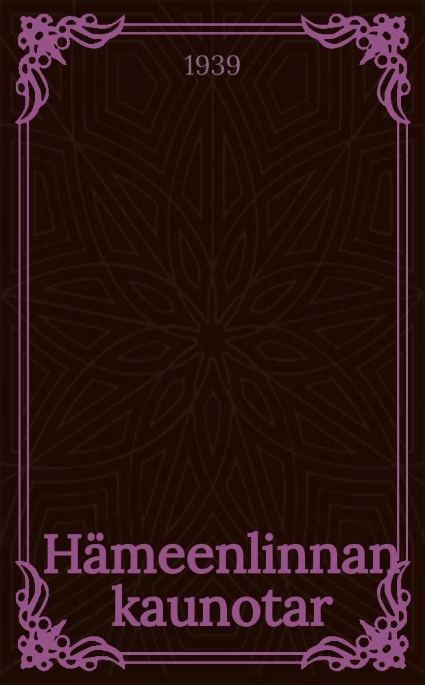Hämeenlinnan kaunotar : 3-näyt. komedianhenkinen porvaris-idylli 1780-luvun Hämeenlinnasta = Красавица Хямяенлинна