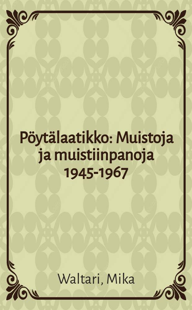Pöytälaatikko : Muistoja ja muistiinpanoja 1945-1967