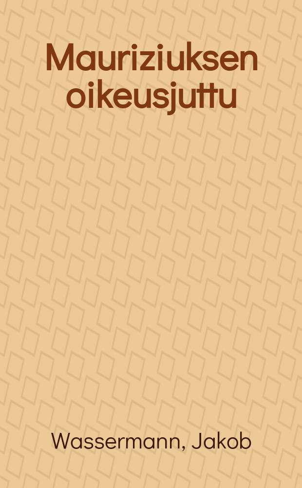 Mauriziuksen oikeusjuttu = Der Fall Maurizius = Дело Маурициуса
