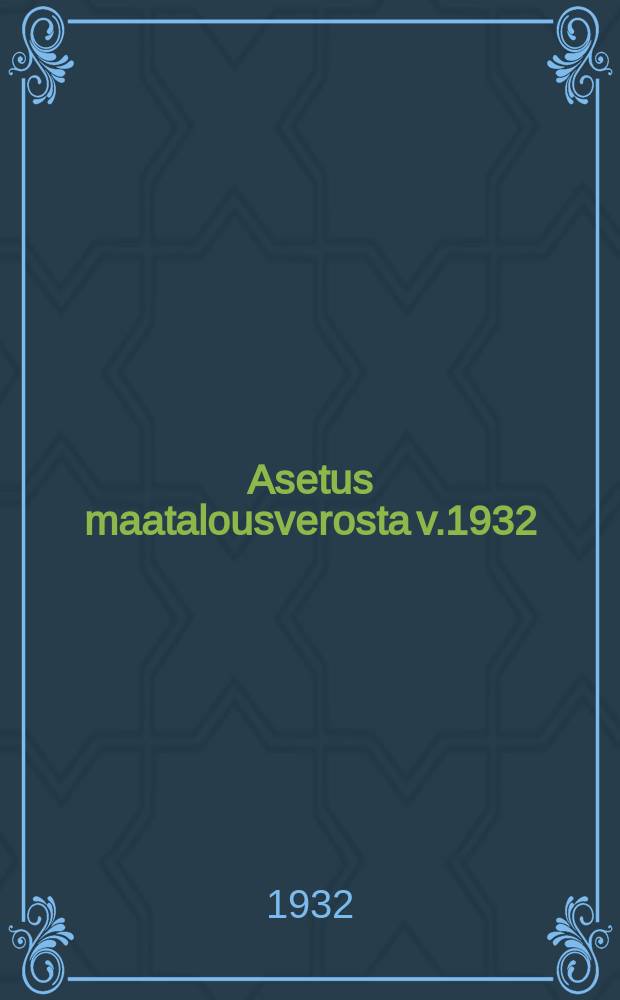 Asetus maatalousverosta v.1932