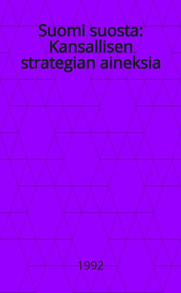 Suomi suosta : Kansallisen strategian aineksia