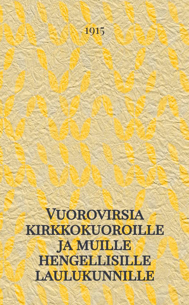 Vuorovirsia kirkkokuoroille ja muille hengellisille laulukunnille