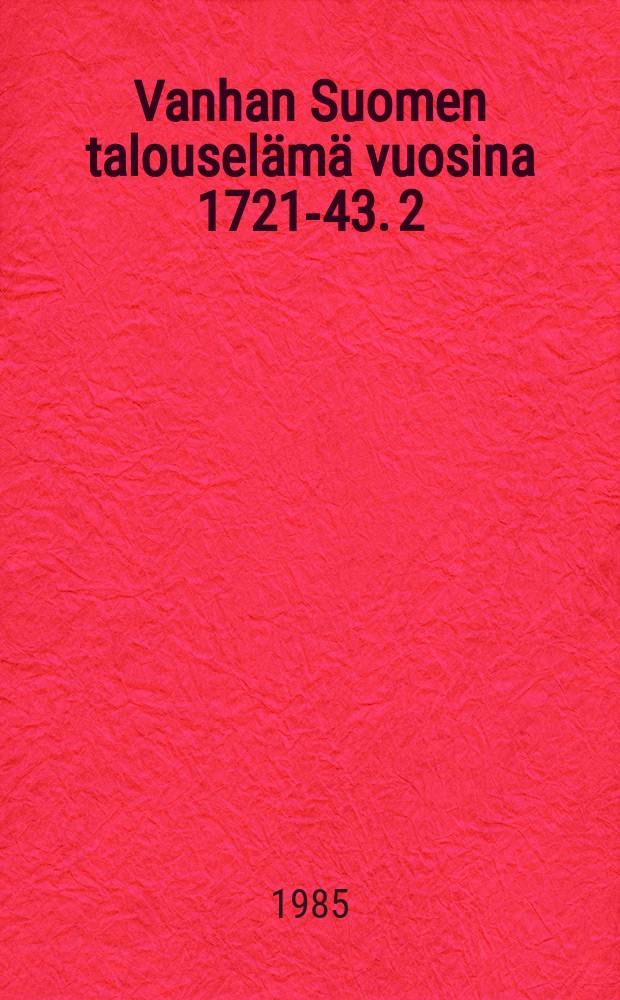 Vanhan Suomen talouselämä vuosina 1721-43. 2