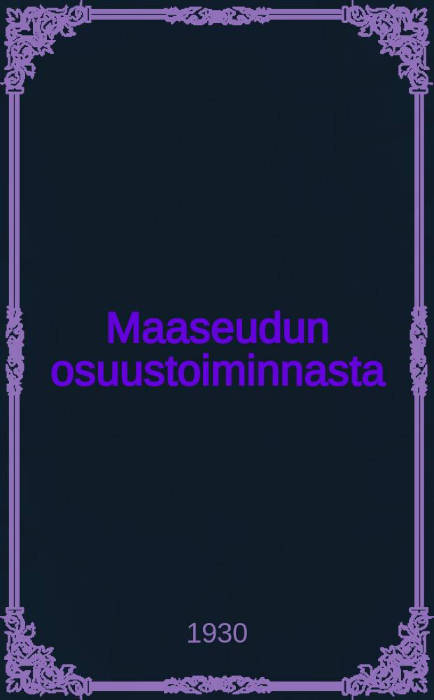 Maaseudun osuustoiminnasta : Lukukirja maaseudun kulutusosuustoiminta-piirejä varten : Suomennos : Glavpolitprosvet,Sentrosojus