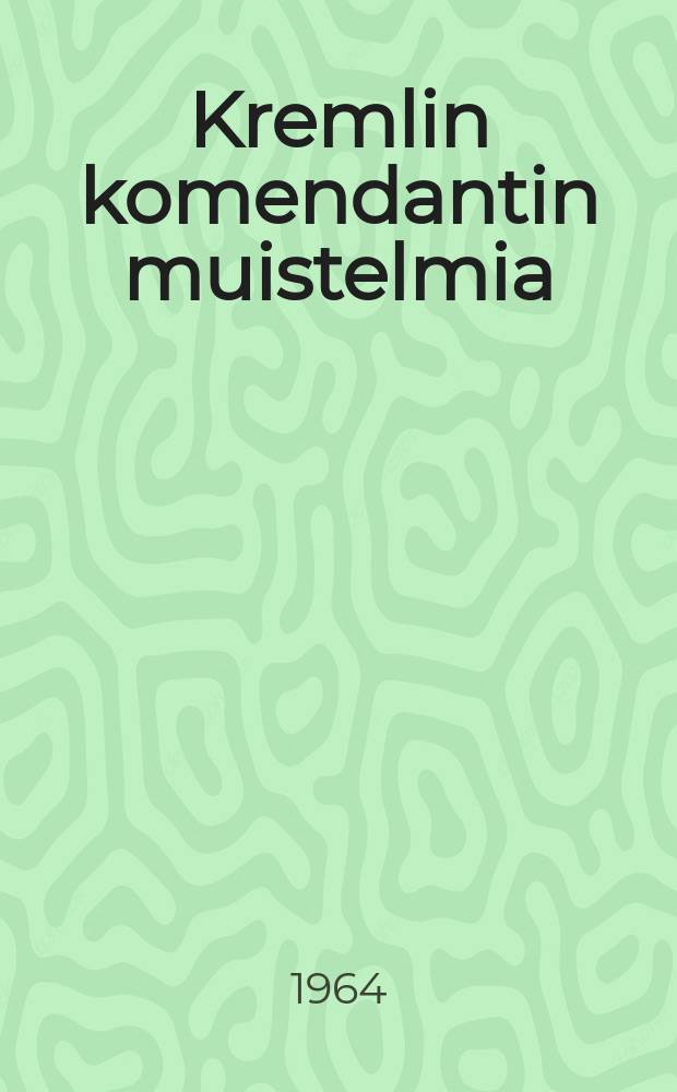 Kremlin komendantin muistelmia