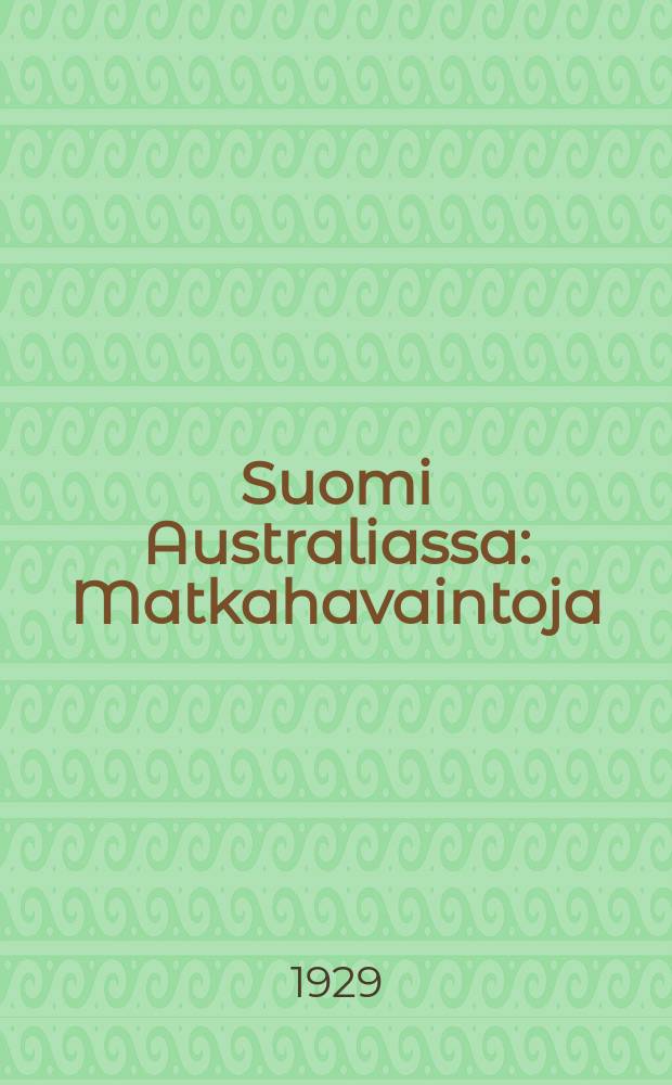 Suomi Australiassa : Matkahavaintoja : 37 kuvaa = Финляндия в Австралии