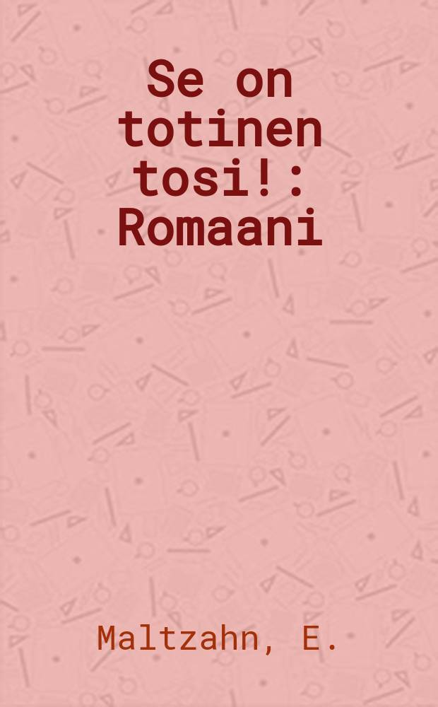Se on totinen tosi! : Romaani = Это истинная правда