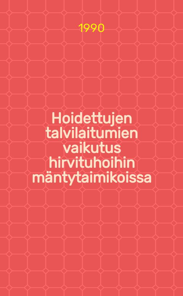Hoidettujen talvilaitumien vaikutus hirvituhoihin m&auml;ntytaimikoissa = Effect of winter feeding on moose damage to young pine stands