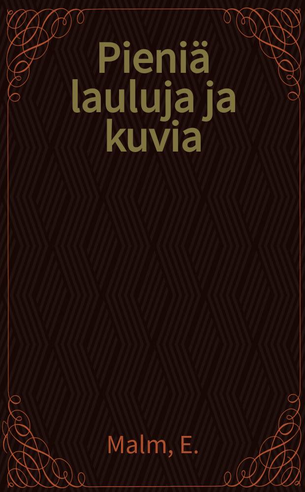 Pieniä lauluja ja kuvia = Маленькие песни и картинки.