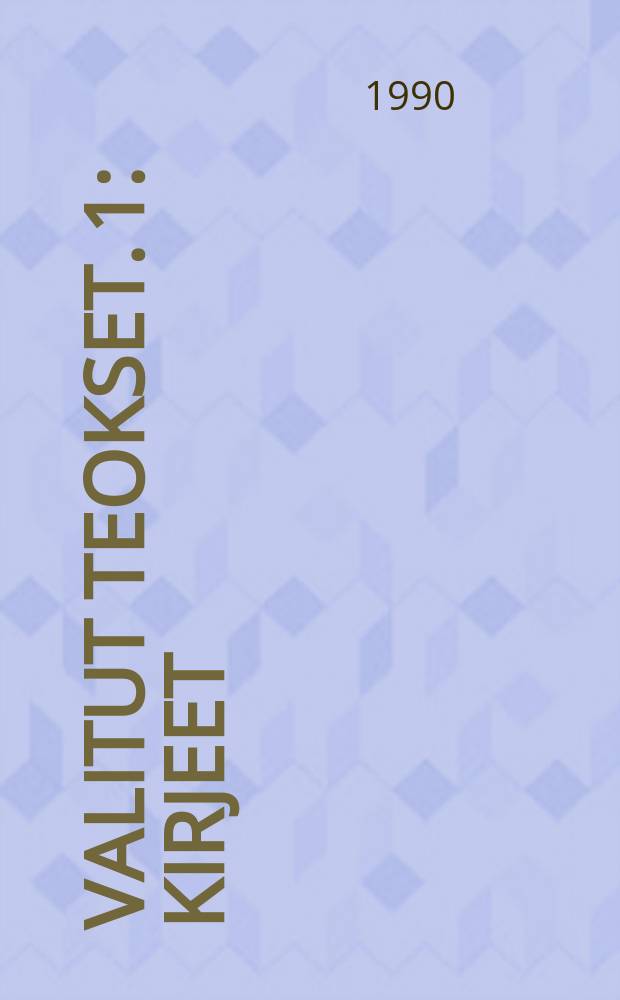 Valitut teokset. 1 : Kirjeet