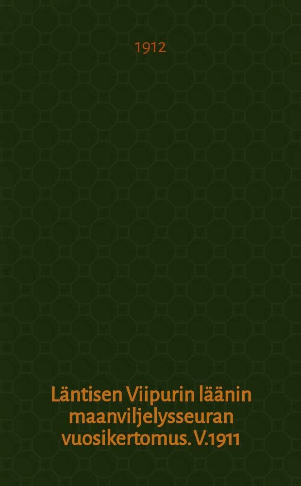 Läntisen Viipurin läänin maanviljelysseuran vuosikertomus. V.1911