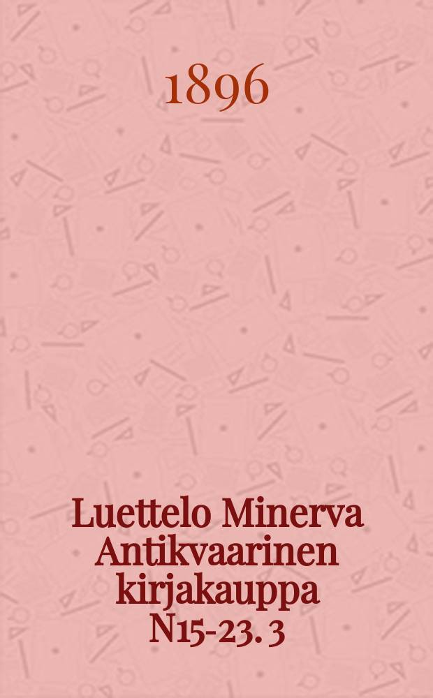 Luettelo Minerva Antikvaarinen kirjakauppa N15-23. 3 : Historiaa
