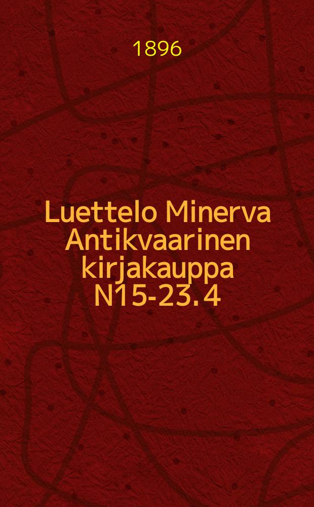 Luettelo Minerva Antikvaarinen kirjakauppa N15-23. 4 : Muinais-ja kansantiedettä