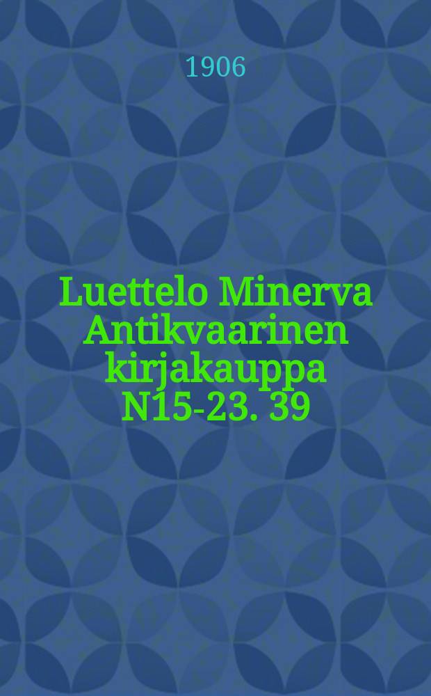 Luettelo Minerva Antikvaarinen kirjakauppa N15-23. 39 : Historiaa