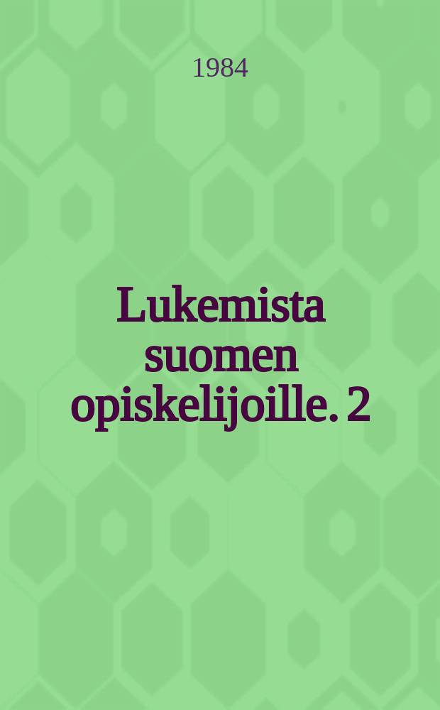 Lukemista suomen opiskelijoille. 2 : Neljä kertojaa