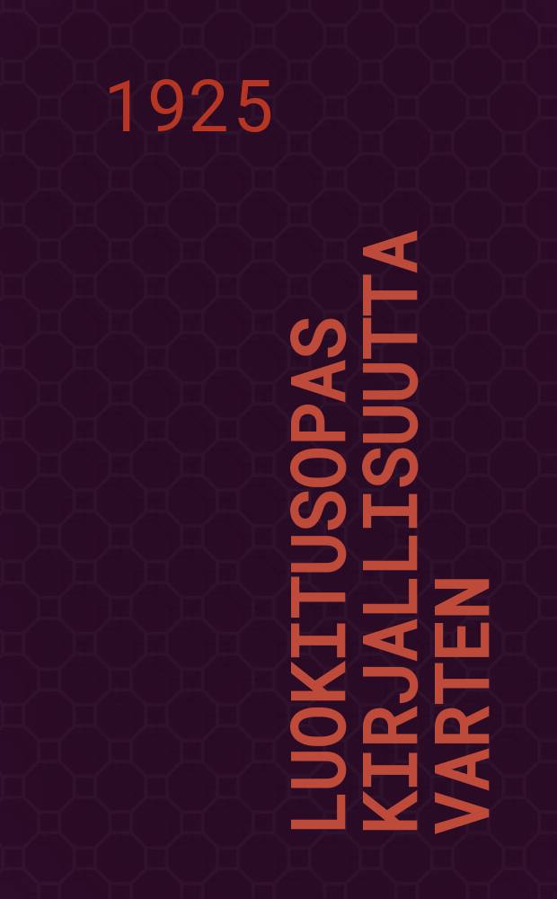 Luokitusopas kirjallisuutta varten : sovitelma Melvil Deweyn kymmenj&auml;rjestelm&auml;st&auml; : julk. Valtion kirjastotoimikunta