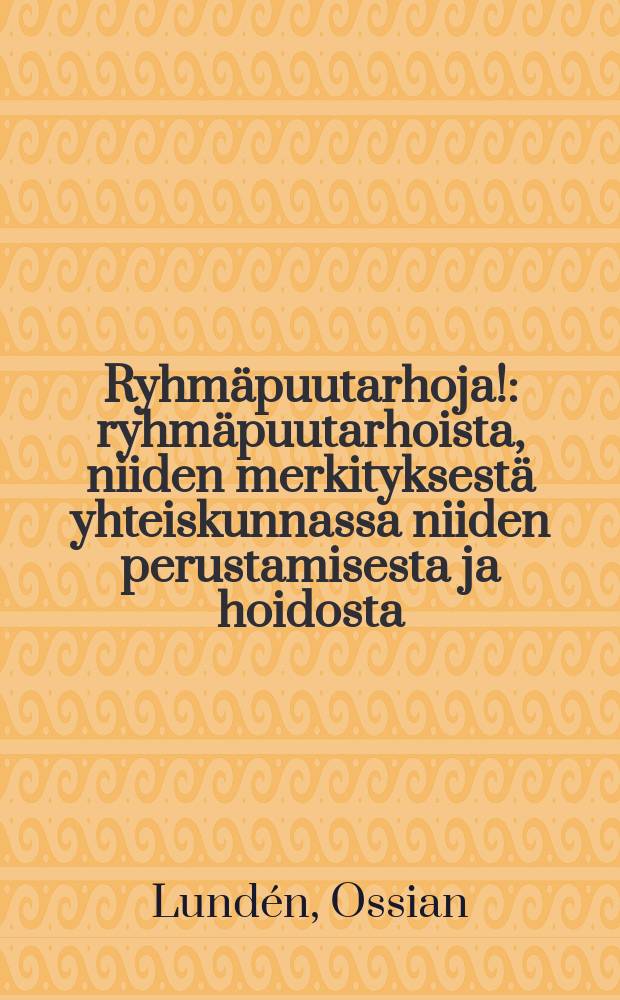 Ryhmäpuutarhoja! : ryhmäpuutarhoista, niiden merkityksestä yhteiskunnassa niiden perustamisesta ja hoidosta = Общественные сады.
