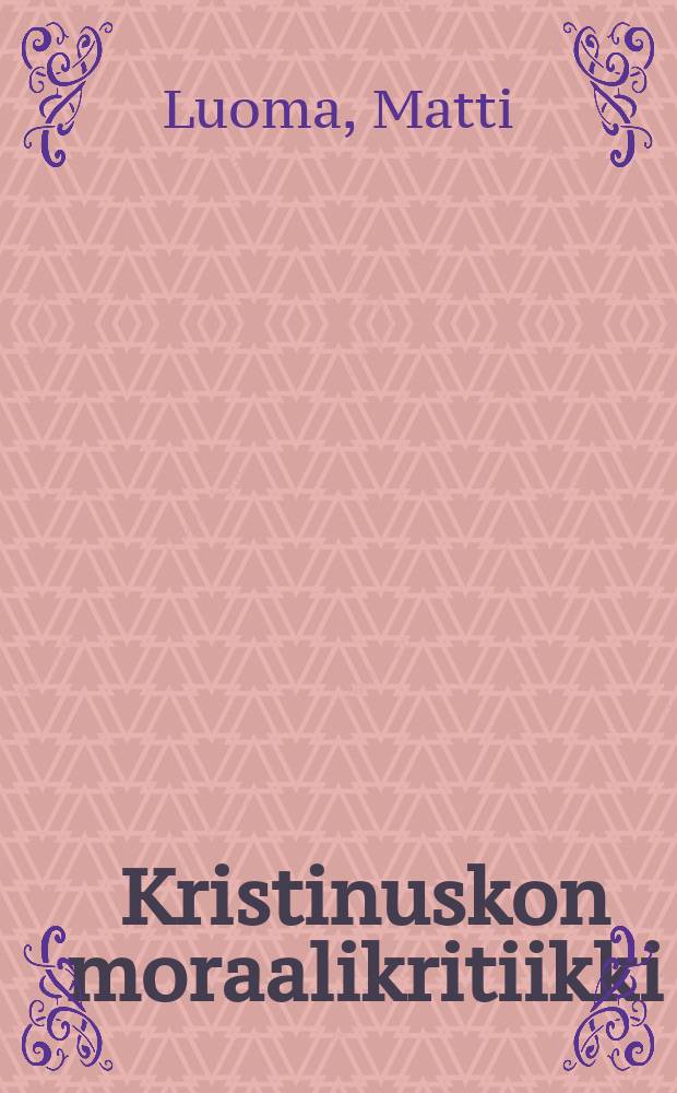 Kristinuskon moraalikritiikki : Edvard Westermarckin elämässä ja ajattelussa